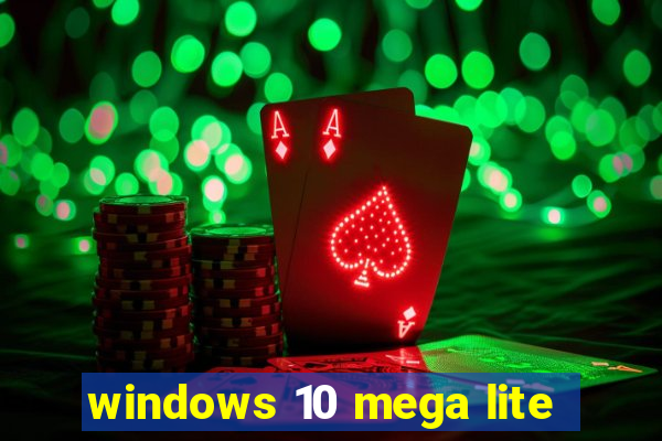 windows 10 mega lite